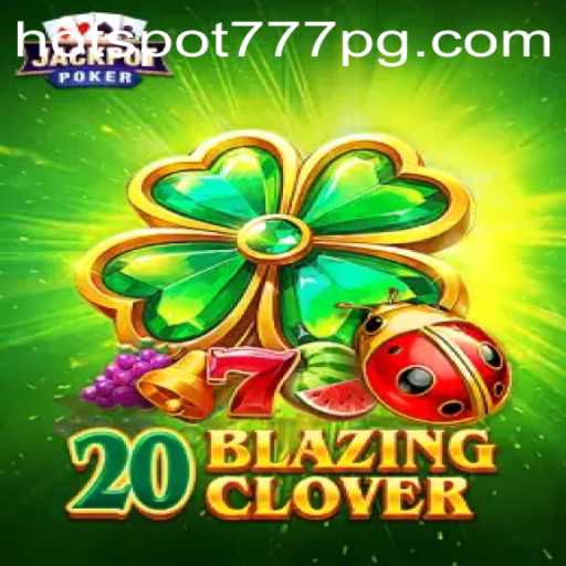 Exploring the Exciting World of 20BlazingClover and HotSpot777