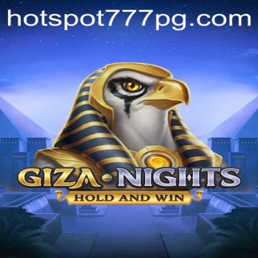 Discover the Thrills of GizaNights: A Unique Gaming Experience with HotSpot777