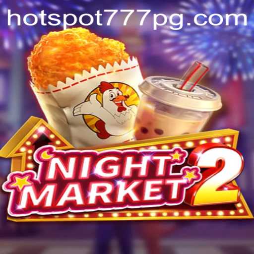 Exploring NightMarket2: A Thrilling New Gaming Experience with HotSpot777