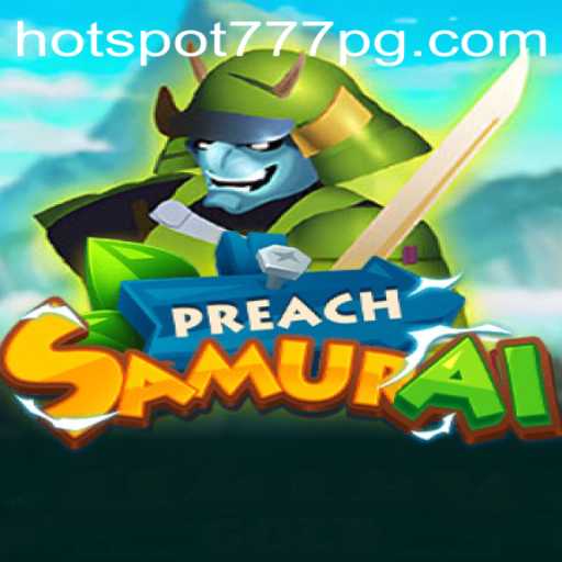 Exploring the World of PreachSamurai: A New Gaming Era with HotSpot777